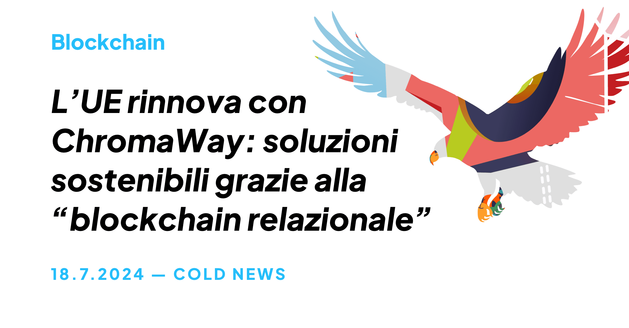 L’UE RINNOVA CON CHROMAWAY: SOLUZIONI SOSTENIBILI GRAZIE ALLA “BLOCKCHAIN RELAZIONALE”